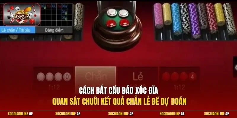 Cách bắt cầu đảo xóc đĩa quan sát chuỗi kết quả chẵn lẻ để dự đoán