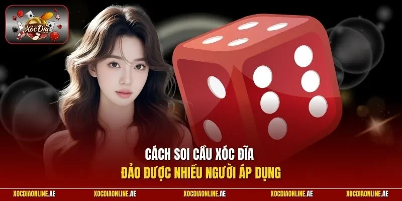Cách soi cầu xóc đĩa đảo được nhiều người áp dụng