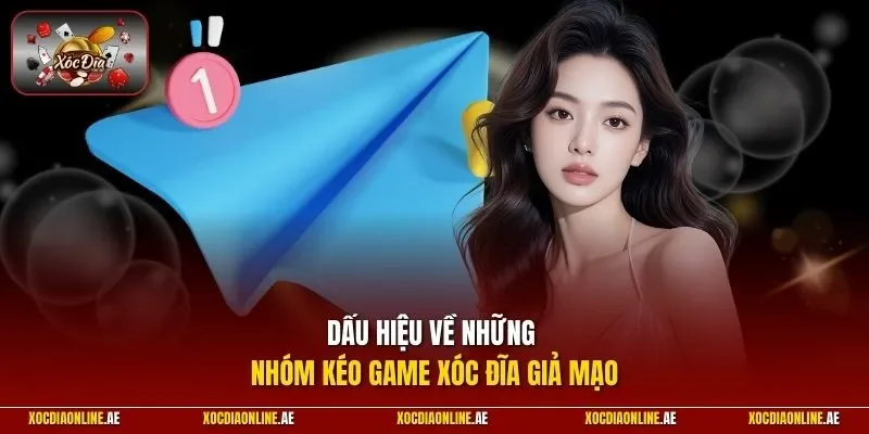 Dấu hiệu về những nhóm kéo game xóc đĩa giả mạo