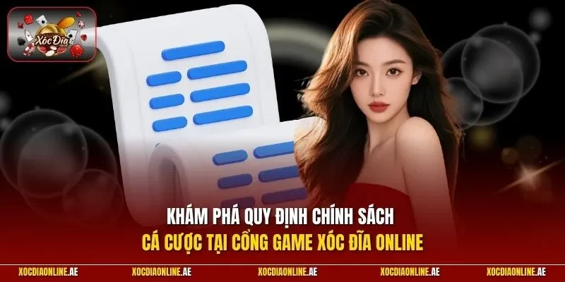 Khám phá quy định chính sách cá cược tại cổng game Xóc đĩa online