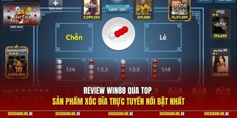 Review WIN88 qua top sản phẩm xóc đĩa trực tuyến nổi bật nhất
