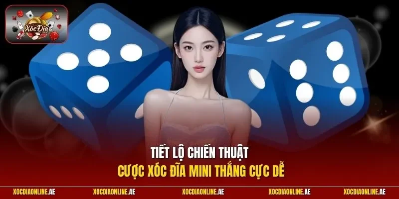 Tiết lộ chiến thuật cược xóc đĩa mini thắng cực dễ